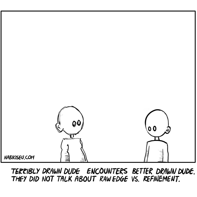 Terribly Drawn Dude Encounters Better Drawn Dude. Two simply drawn characters face each other in a minimalist comic panel, with a caption noting they did not discuss raw edge versus refinement.