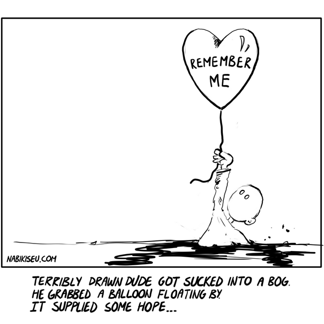 Terribly Drawn Dude Gets Sucked Into a Bog. A simply drawn character sinking into a bog reaches up and grabs a heart-shaped balloon reading "remember me."